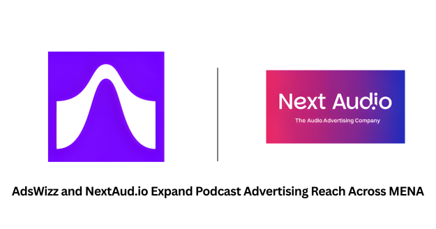 AdsWizz Partners NextAud.io for Podcast Ads Across MENA,
