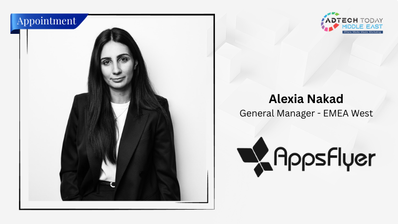 AppsFlyer Appoints Alexia Nakad As General Manager For EMEA West