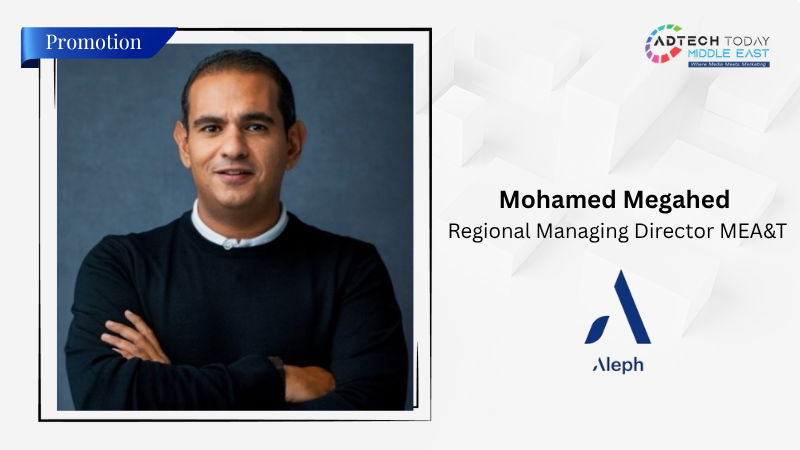 Aleph Promotes Mohamed Megahed as Regional Managing Director MEA&T