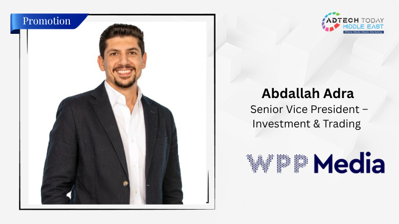 Abdallah Adra Promoted to Senior Vice President – Investment & Trading at WPP Media MENA